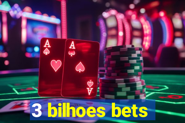 3 bilhoes bets